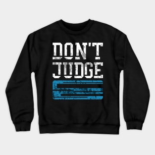 Don't Judge Crewneck Sweatshirt